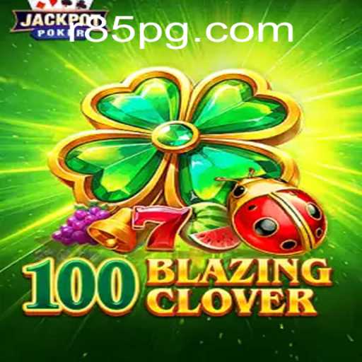 Exploring the World of 100BlazingClover: A Comprehensive Guide
