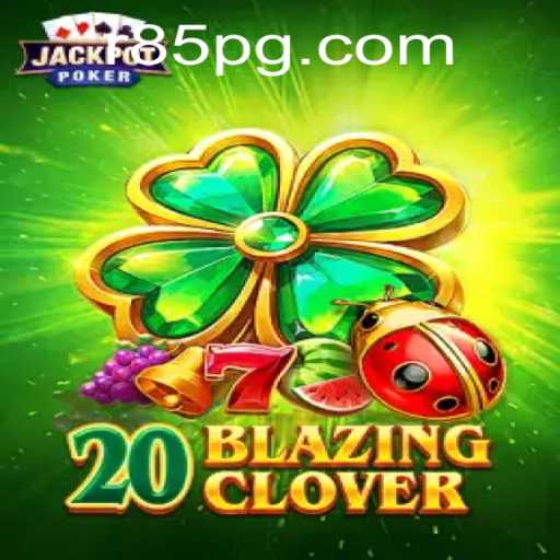 Unveiling the Thrills of 20BlazingClover: A New Era of Gaming